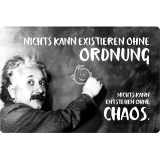 Schild Spruch "Nichts existieren ohne Ordnung, Chaos" Einstein 20 x 30 cm Blechschild