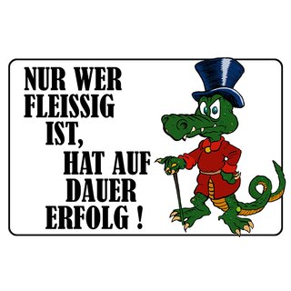 Schild Spruch "Nur wer fleißig auf Dauer Erfolg" Krokodil 20 x 30 cm Blechschild