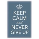 Schild Spruch "Keep calm and never give up" 20...