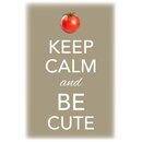 Schild Spruch "Keep calm and be cute" Tomate 20...