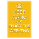 Schild Spruch "Keep calm and enjoy the weekend"...