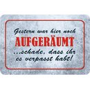 Schild Spruch "Gestern war hier aufgeräumt,...