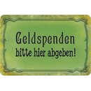 Schild Spruch "Geldspenden bitte hier abgeben"...