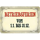 Schild Spruch "Betriebsferien vom 1.1. bis...