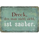 Schild Spruch "Dreck, den man nicht sieht, ist...