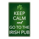 Schild Spruch "Keep Calm and go to the Irish...