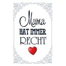 Schild Spruch "Mama hat immer Recht" 20 x 30 cm...