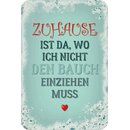 Schild Spruch "Zuhause da, wo ich Bauch einziehen...