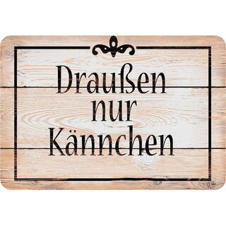 Schild Spruch "Draußen nur Kännchen" 20 x 30 cm Blechschild Holzoptik